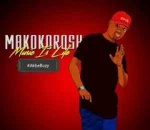 DJ Makokorosh - Akbe Buzy